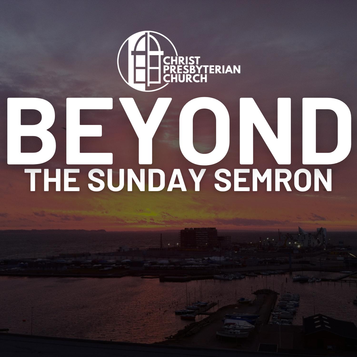 Beyond the Sunday Sermon